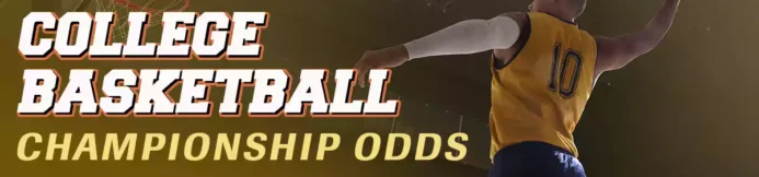 2025-2026 NCAA Basketball Championship Odds & March Madness Futures