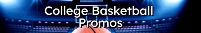 2026 College Basketball Betting Promos & New User Bonuses