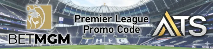 BetMGM Premier League Promo Code: Get Up to $1,500 In Bonus Bets This Week