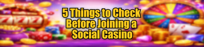 5 Things to Check Before Joining a Social Casino