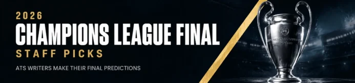 2026 Champions League Final: PSG vs Arsenal ATS Staff Picks