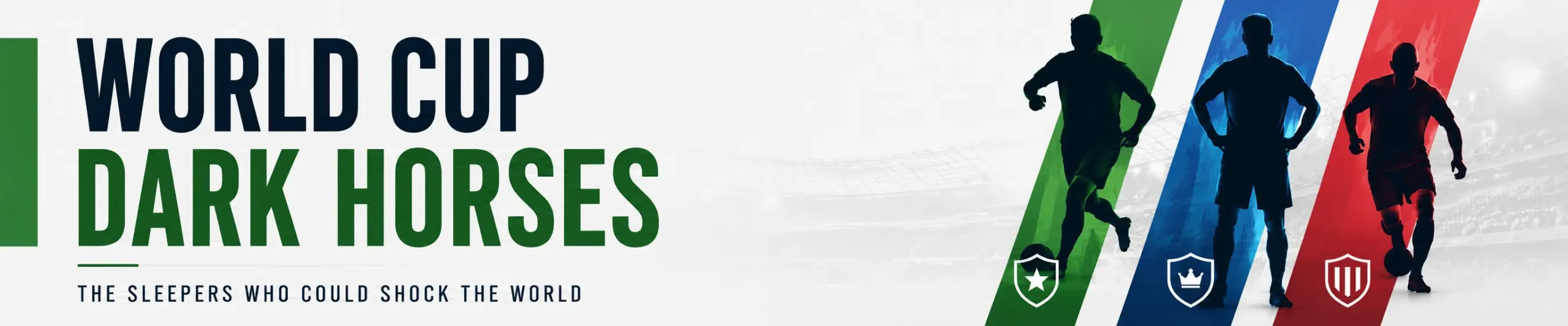 World Cup Dark Horses banner with bold navy and green text, silhouetted soccer players, and colored panels on a minimalist stadium background.