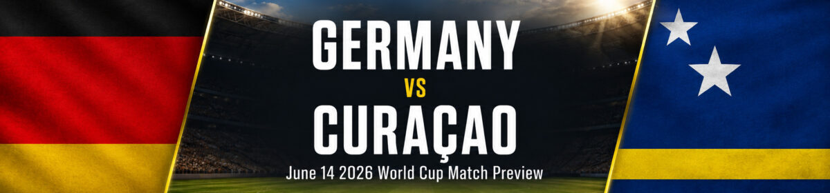 Germany vs Curacao on June 14 – World Cup Group E