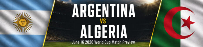 Argentina vs Algeria Prediction: World Cup Preview & Best Bets