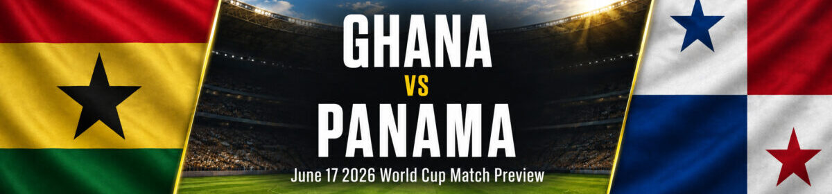 Ghana vs Panama on June 17 – World Cup Group L