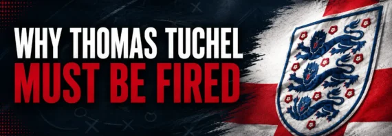 Banner with headline 'Why Thomas Tuchel Mist be Fired'