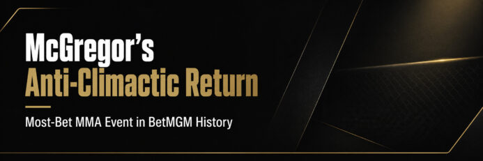 McGregor’s Anti-Climactic Return Was the Most-Bet MMA Event in BetMGM History